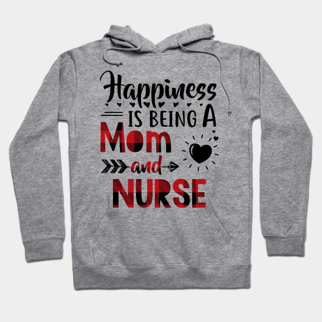 Happiness Is Being A Mom And Nurse Hoodie by heryes store